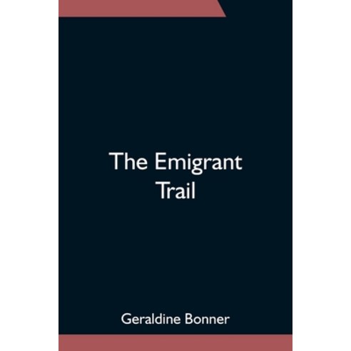 (영문도서) The Emigrant Trail Paperback, Alpha Edition, English, 9789354752292