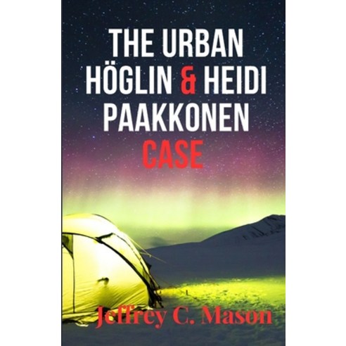 (영문도서) The Urban Ho&#776;glin & Heidi Paakkonen Case: True Crime Case Paperback, Independently Published, English, 9798851505973