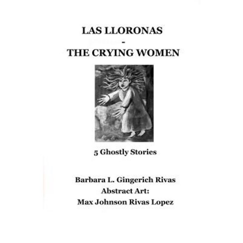 (영문도서) Las Lloronas -The Crying Women: 5 Ghostly Stories Paperback, Independently Published, English, 9781096017219