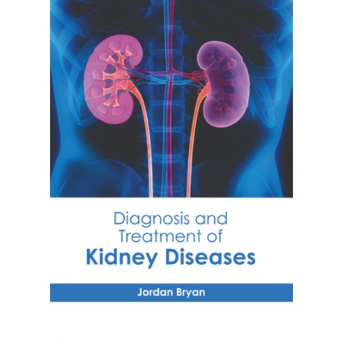 (영문도서) Diagnosis and Treatment of Kidney Diseases Hardcover, Hayle Medical, English, 9781646475469