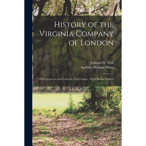 (영문도서) History of the Virginia Company of London: With Letters to and From the First Colony Never B... Paperback, Legare Street Press, English, 9781015325562