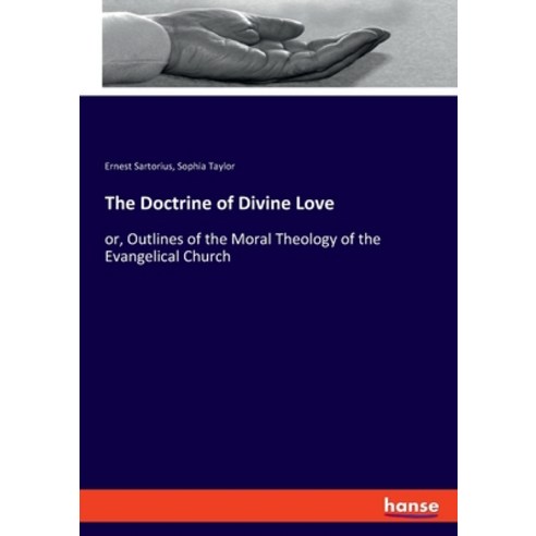 The Doctrine of Divine Love: or Outlines of the Moral Theology of the Evangelical Church Paperback, Hansebooks, English, 9783348020152