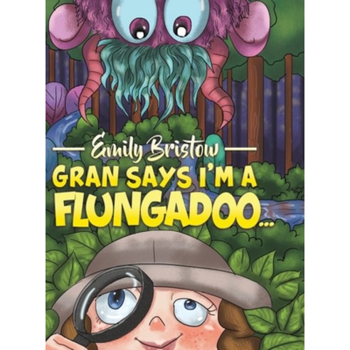 Gran Says I''m a Flungadoo... Hardcover, Austin Macauley, English, 9781643783635