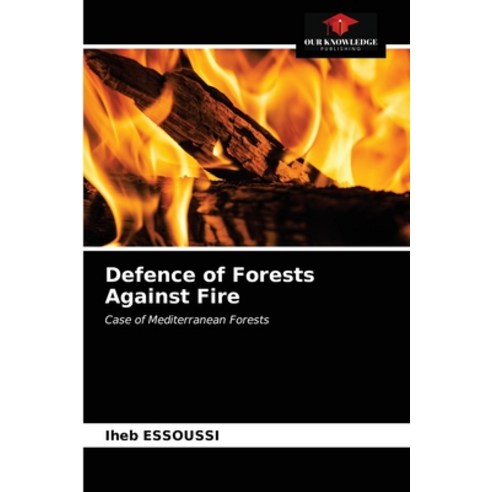Defence of Forests Against Fire Paperback, Our Knowledge Publishing, English, 9786203260564