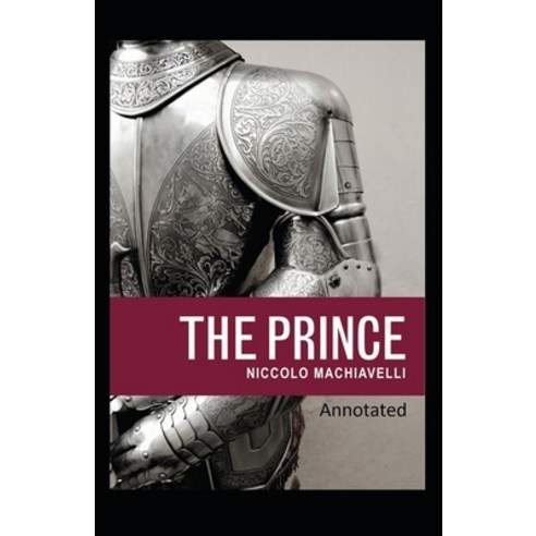 The Prince Classic Edition(Original Annotated) Paperback, Independently Published