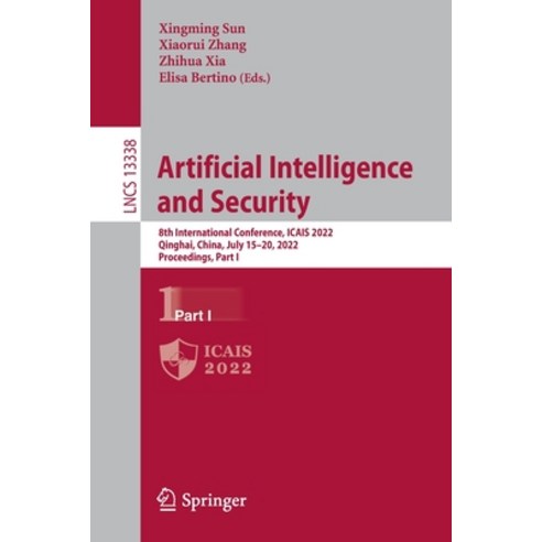 (영문도서) Artificial Intelligence and Security: 8th International Conference Icais 2022 Qinghai Chin... Paperback, Springer, English, 9783031067938