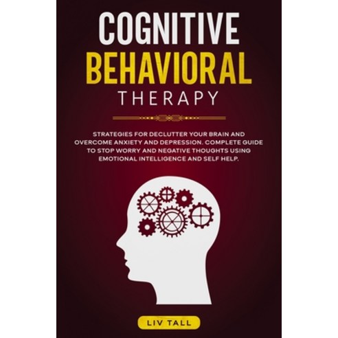 Cognitive Behavioral Therapy: Strategies for Decluttering Your Brain and Overcome Anxiety and Depres... Paperback, Alexander Giovanzana, English, 9781801878364