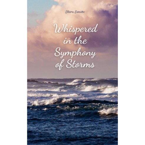 (영문도서) Whispered in the Symphony of Storms Paperback, Swan Charm Publishing, English, 9789908172323