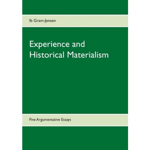 Experience and Historical Materialism: Five Argumentative Essays Paperback, Books on Demand