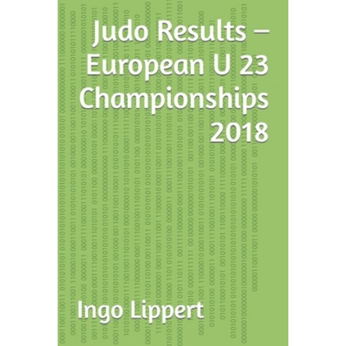 (영문도서) Judo Results - European U 23 Championships 2018 Paperback, Independently Published, English, 9798390258217