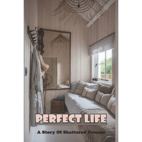 Perfect Life: A Story Of Shattered Dreams: Perfect Food Garden Of Life Paperback, Independently Published, English, 9798743619399