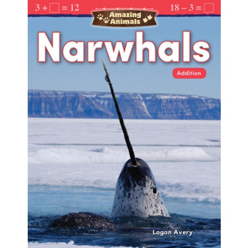 (영문도서) Amazing Animals: Narwhals: Addition Paperback, Teacher Created Materials, English, 9781425856809