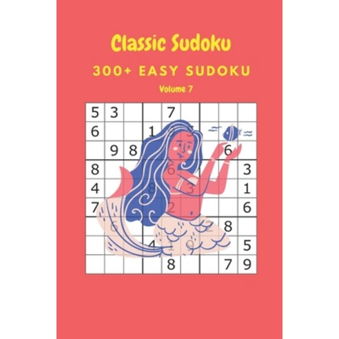 Classic Sudoku: 300+ Easy sudoku Volume 7 Paperback, Independently Published