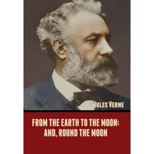 From the Earth to the Moon; and Round the Moon Hardcover, Bibliotech Press, English, 9781636371498