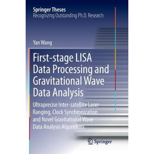 (영문도서) First-Stage Lisa Data Processing and Gravitational Wave Data Analysis: Ultraprecise Inter-Sat... Paperback, Springer, English, 9783319799476