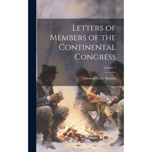 (영문도서) Letters of Members of the Continental Congress; Volume 1 Hardcover, Legare Street Press, English, 9781020782213