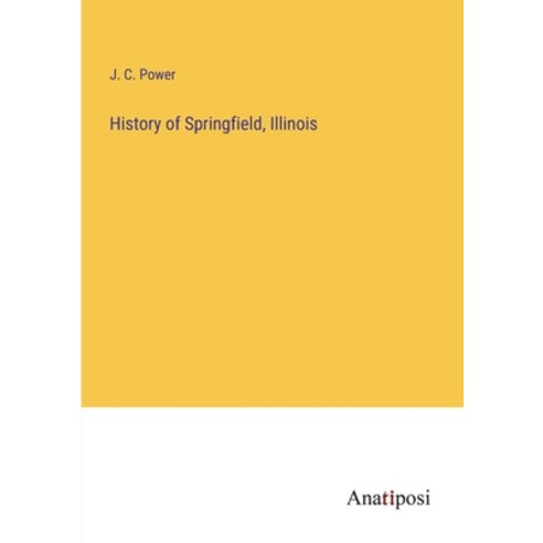 (영문도서) History of Springfield Illinois Paperback, Anatiposi Verlag, English, 9783382118600