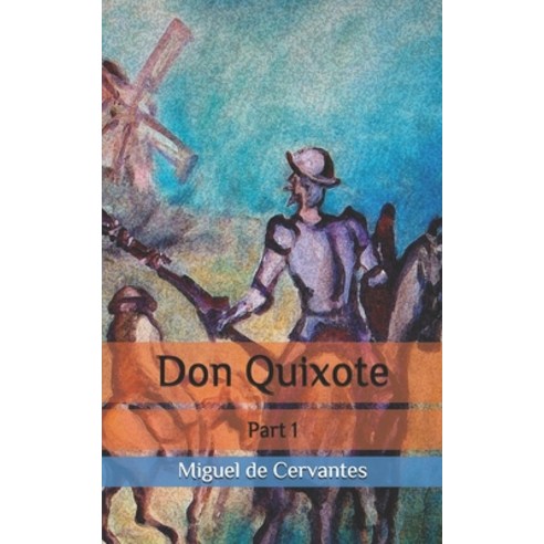 Don Quixote: Part 1 Paperback, Independently Published