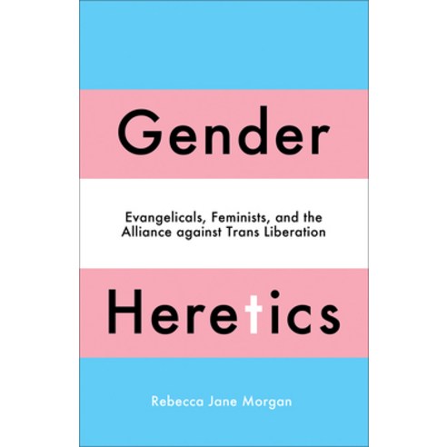 (영문도서) Gender Heretics: Evangelicals Feminists and the Alliance Against Trans Liberation Paperback, Pluto Press (UK), English, 9780745349015
