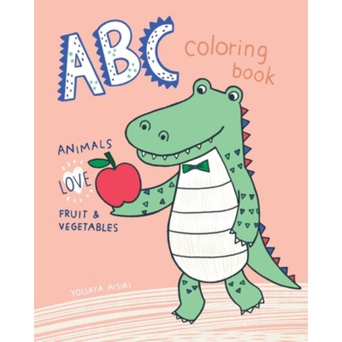 ABC Animals Love Fruit and Vegetables: Fun with coloring Letters Fruit Vegetables and Cute Animal... Paperback, Independently Published, English, 9798648855700