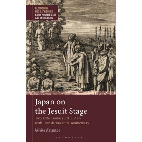 (영문도서) Japan on the Jesuit Stage: Two 17th-Century Latin Plays with Translation and Commentary Hardcover, Bloomsbury Academic, English, 9781350217201