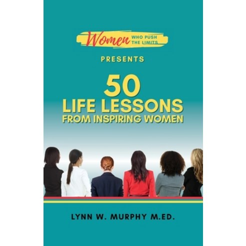 (영문도서) Women Who Push the Limits Presents 50 Life Lessons from Inspiring Women Paperback, Flint Hills Publishing, English, 9781953583208
