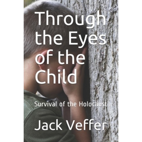 (영문도서) Through the Eyes of the Child: Survival of the Holocaust Paperback, Independently Published, English, 9781689776219