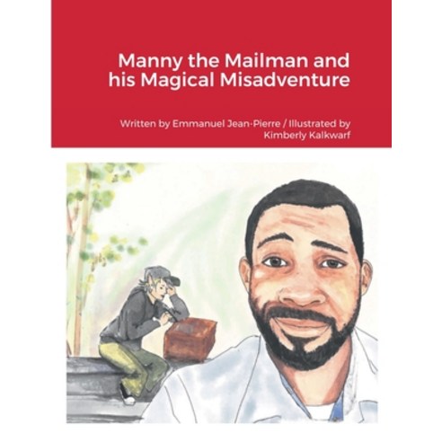 (영문도서) Manny the Mailman and his Magical Misadventure Paperback, Lulu.com, English, 9781387829552