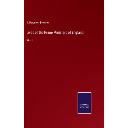 (영문도서) Lives of the Prime Ministers of England: Vol. I Hardcover, Salzwasser-Verlag, English, 9783375134433