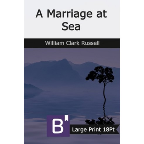 A Marriage at Sea: Large Print Paperback, Independently Published
