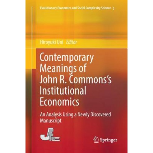 (영문도서) Contemporary Meanings of John R. Commons''s Institutional Economics: An Analysis Using a Newly... Paperback, Springer, English, 9789811098161