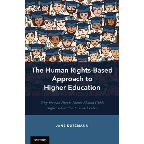 (영문도서) The Human Rights-Based Approach to Higher Education: Why Human Rights Norms Should Guide High... Hardcover, Oxford University Press, USA, English, 9780190863494