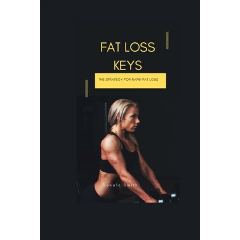(영문도서) Fat Loss Keys: The Strategy for Rapid fat loss Paperback, Independently Published, English, 9798849698380