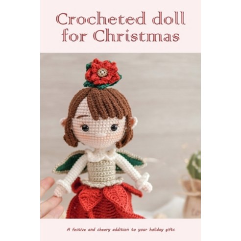 (영문도서) Crocheted doll for Christmas: A festive and cheery addition to your holiday gifts: Black and ... Paperback, Independently Published, English, 9798358881273