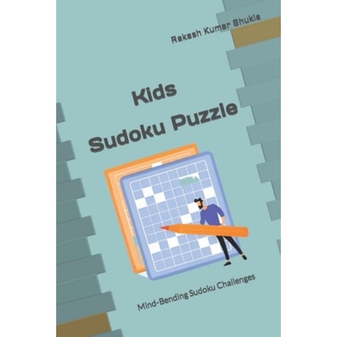 (영문도서) Kids Sudoku Puzzle: Mind-Bending Sudoku Challenges Paperback, Independently Published, English, 9798394236747