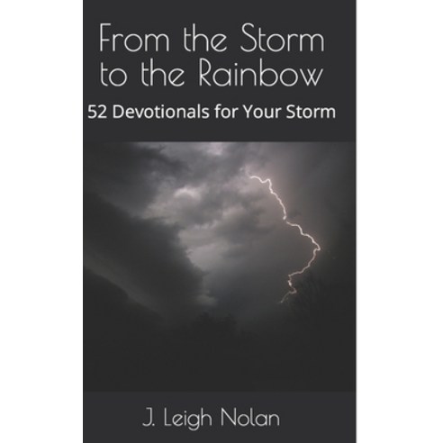 (영문도서) From the Storm to the Rainbow: 52 Devotionals for Your Storm Paperback, Independently Published, English, 9798629938903