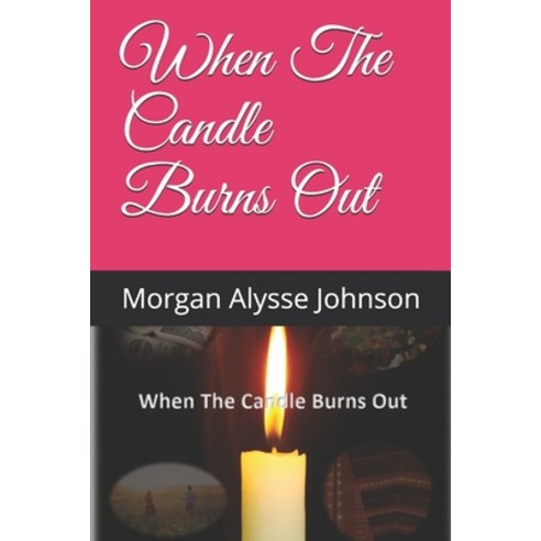 When The Candle Burns Out Paperback, Independently Published