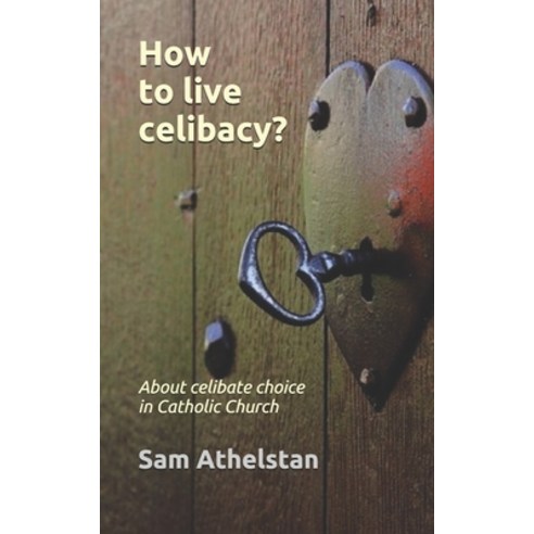 (영문도서) How to live celibacy?: About celibate choice in Catholic Church Paperback, Independently Published, English, 9798500986498