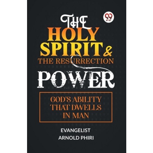 (영문도서) The Holy Spirit & the Resurrection Power God''s Ability That Dwells in Man Paperback, Double 9 Books, English, 9789361157790