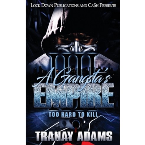 A Gangsta''s Empire 4: Too Hard to Kill Paperback, Lock Down Publications