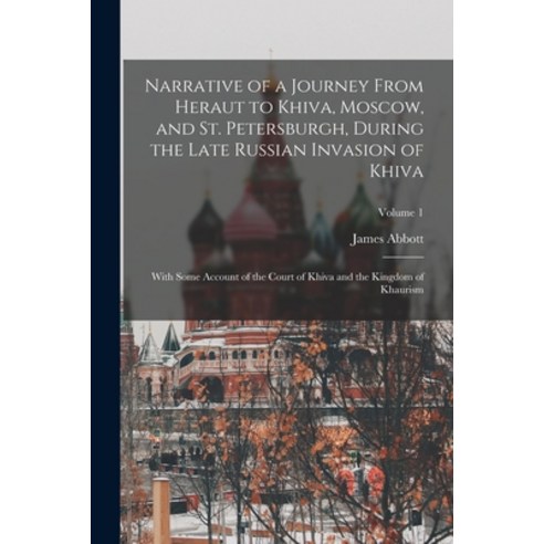 (영문도서) Narrative of a Journey From Heraut to Khiva Moscow and St. Petersburgh During the Late Rus... Paperback, Legare Street Press, English, 9781019060599