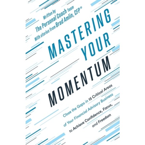 (영문도서) Mastering Your Momentum: Close the Gaps in 15 Critical Areas of Your Financial Advisory Busin... Paperback, Houndstooth Press, English, 9781544542751
