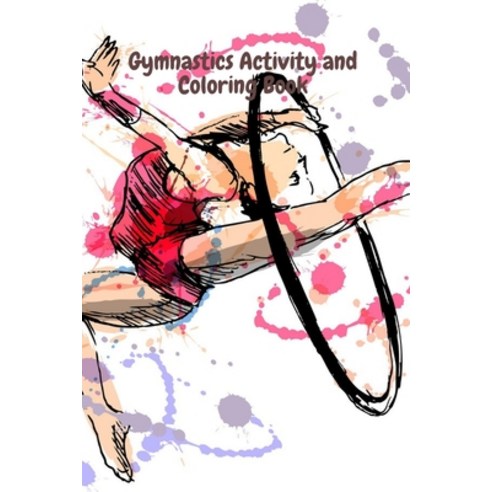 Gymnastics Activity and Coloring Book: A cool activity and coloring book to keep a fun-loving gymnas... Paperback, Independently Published, English, 9798563312043