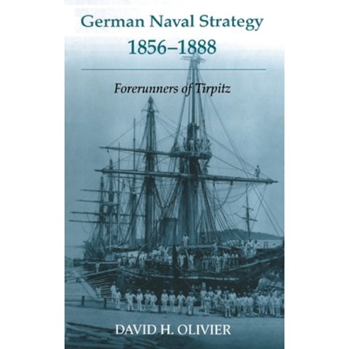 German Naval Strategy 1856-1888: Forerunners to Tirpitz Hardcover, Routledge, English, 9780714655536