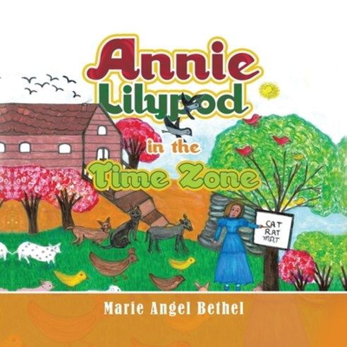 (영문도서) Annie Lilypod in the Time Zone Paperback, Xlibris Us, English, 9781669848707