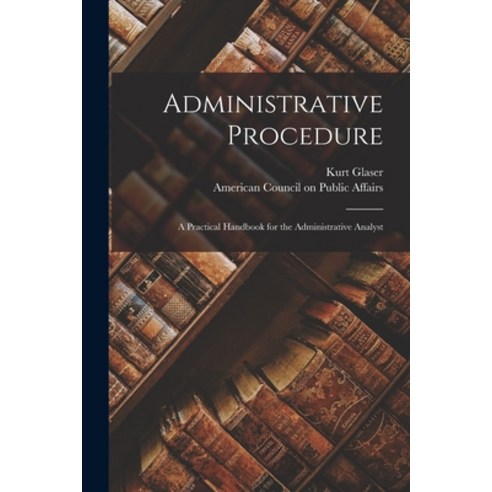 (영문도서) Administrative Procedure [microform]; a Practical Handbook for the Administrative Analyst Paperback, Hassell Street Press, English, 9781014808189