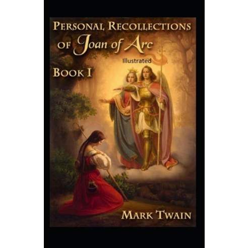 Personal Recollections of Joan of Arc Illustrated Paperback, Independently Published, English, 9798599336624