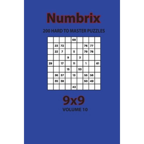 Numbrix - 200 Hard to Master Puzzles 9x9 (Volume 10) Paperback, Independently Published, English, 9798572929461