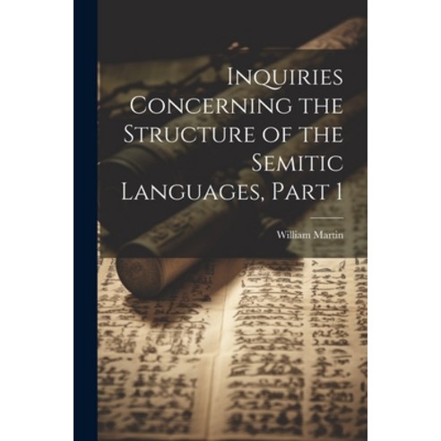 (영문도서) Inquiries Concerning the Structure of the Semitic Languages Part 1 Paperback, Legare Street Press, English, 9781021913760