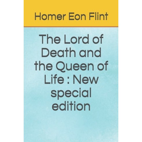 The Lord of Death and the Queen of Life: New special edition Paperback, Independently Published
